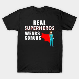 Real superheros wears scrubs T-Shirt